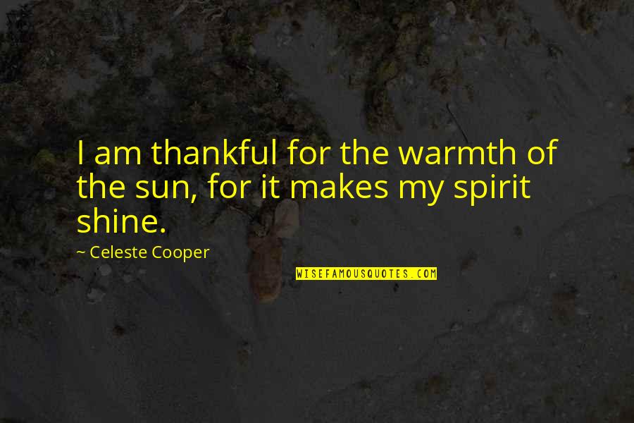 Hiding Pain Tumblr Quotes By Celeste Cooper: I am thankful for the warmth of the