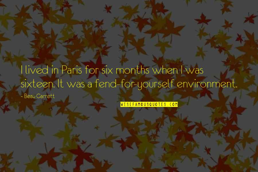 Hiding Sad Feelings Quotes By Beau Garrett: I lived in Paris for six months when