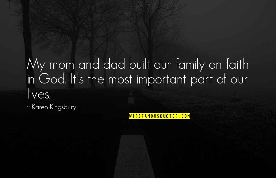 Hiding Texts Quotes By Karen Kingsbury: My mom and dad built our family on