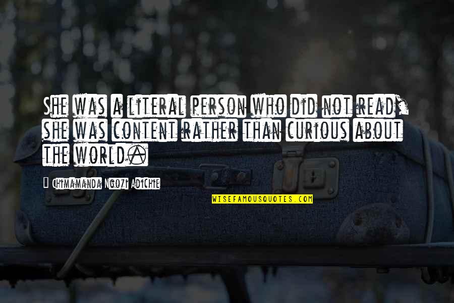 Hiding The Pain Behind A Smile Quotes By Chimamanda Ngozi Adichie: She was a literal person who did not