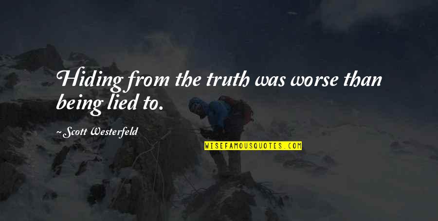 Hiding The Truth Quotes By Scott Westerfeld: Hiding from the truth was worse than being