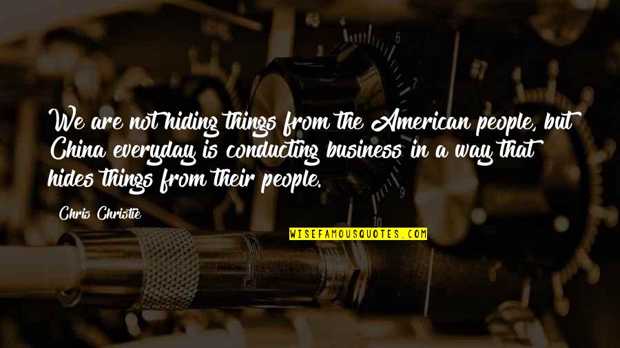 Hiding Things From People Quotes By Chris Christie: We are not hiding things from the American Hiding Things From People Quotes By Chris Christie: We are not hiding things from the American