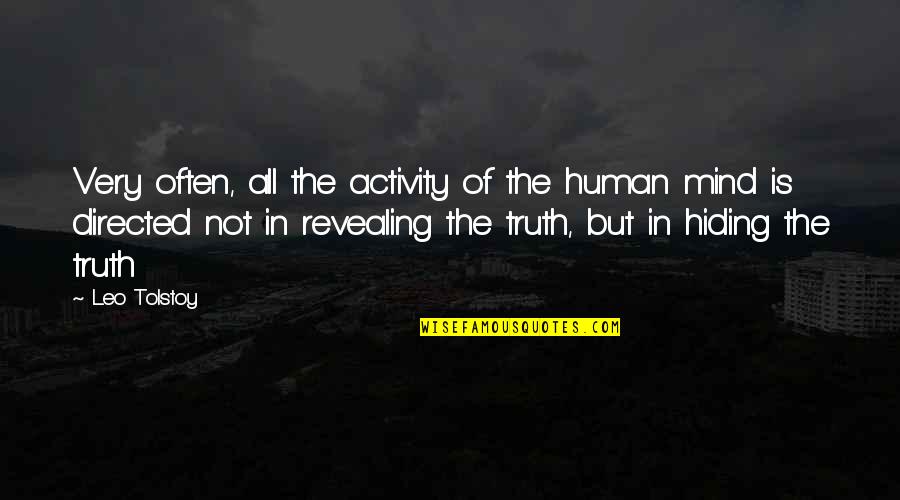 Hiding Truth Quotes By Leo Tolstoy: Very often, all the activity of the human