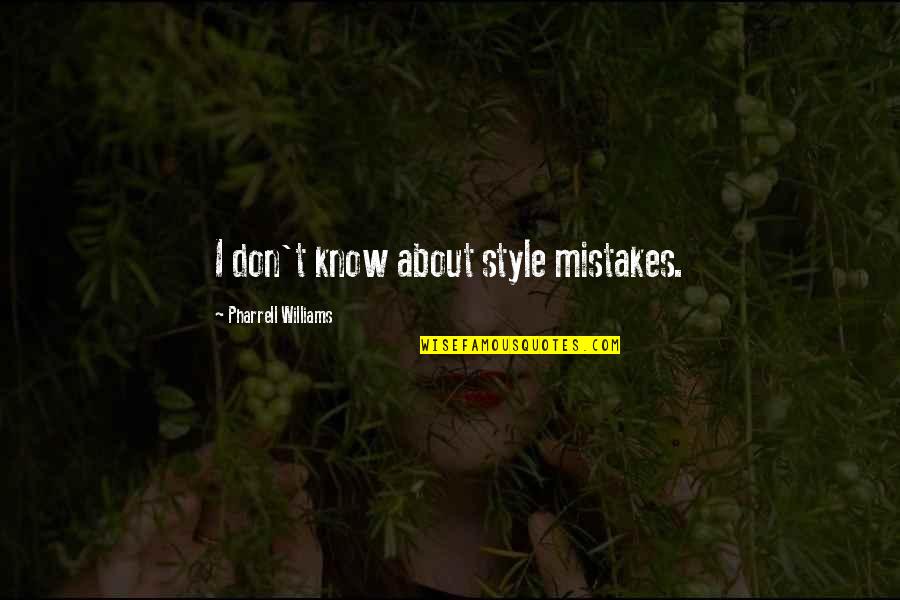 Hiding Truth Quotes By Pharrell Williams: I don't know about style mistakes.