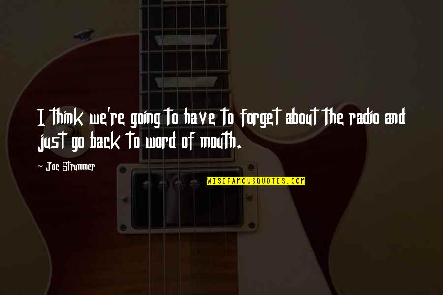 Hiding Your Eyes Quotes By Joe Strummer: I think we're going to have to forget Hiding Your Eyes Quotes By Joe Strummer: I think we're going to have to forget