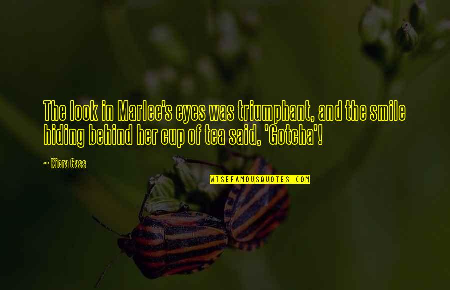 Hiding Your Eyes Quotes By Kiera Cass: The look in Marlee's eyes was triumphant, and Hiding Your Eyes Quotes By Kiera Cass: The look in Marlee's eyes was triumphant, and