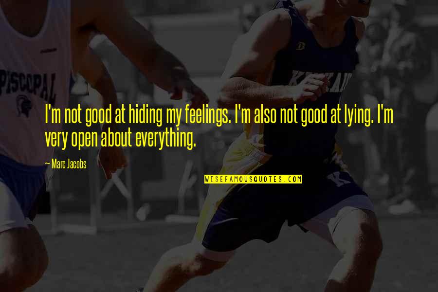 Hiding Your Feelings Quotes By Marc Jacobs: I'm not good at hiding my feelings. I'm