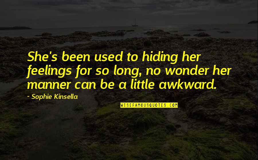 Hiding Your Feelings Quotes By Sophie Kinsella: She's been used to hiding her feelings for Hiding Your Feelings Quotes By Sophie Kinsella: She's been used to hiding her feelings for