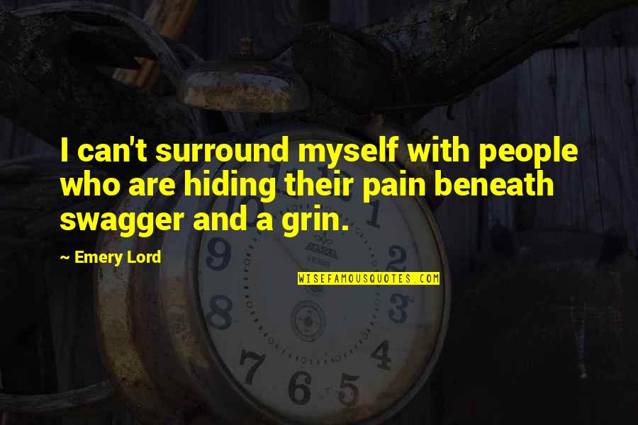 Hiding Your Pain Quotes By Emery Lord: I can't surround myself with people who are