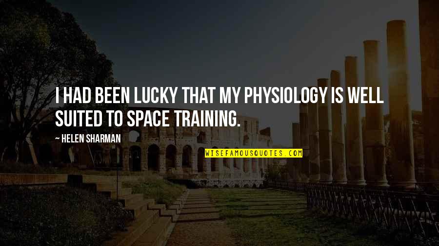 Hidive Quotes By Helen Sharman: I had been lucky that my physiology is