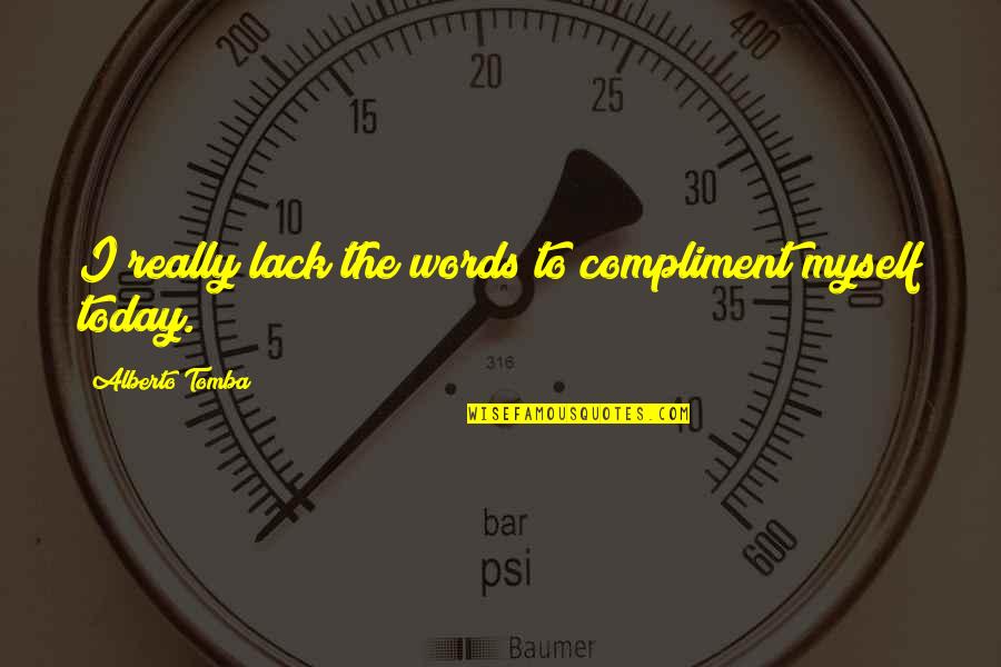 Hidr Geno De Calcio Quotes By Alberto Tomba: I really lack the words to compliment myself Hidr Geno De Calcio Quotes By Alberto Tomba: I really lack the words to compliment myself