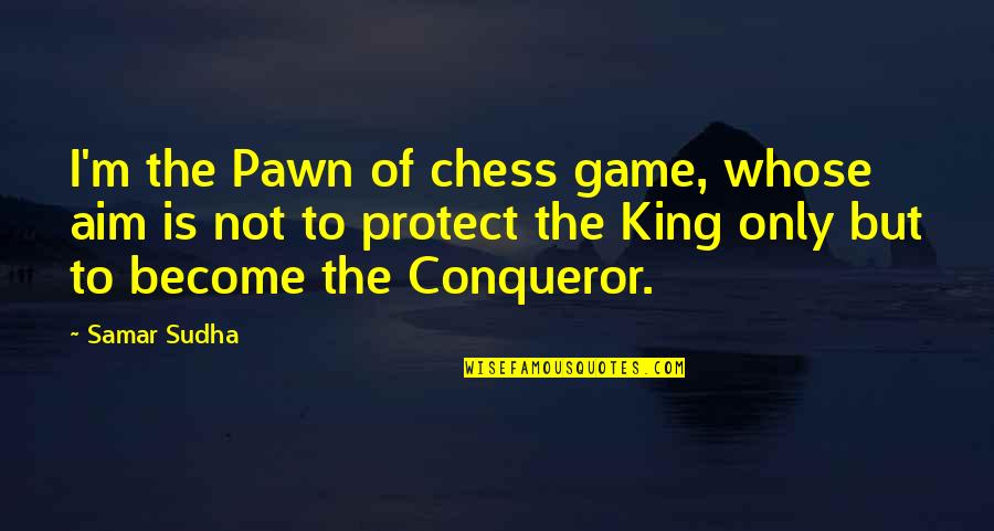 Hidupkan Enable Bidirectional Support Quotes By Samar Sudha: I'm the Pawn of chess game, whose aim Hidupkan Enable Bidirectional Support Quotes By Samar Sudha: I'm the Pawn of chess game, whose aim