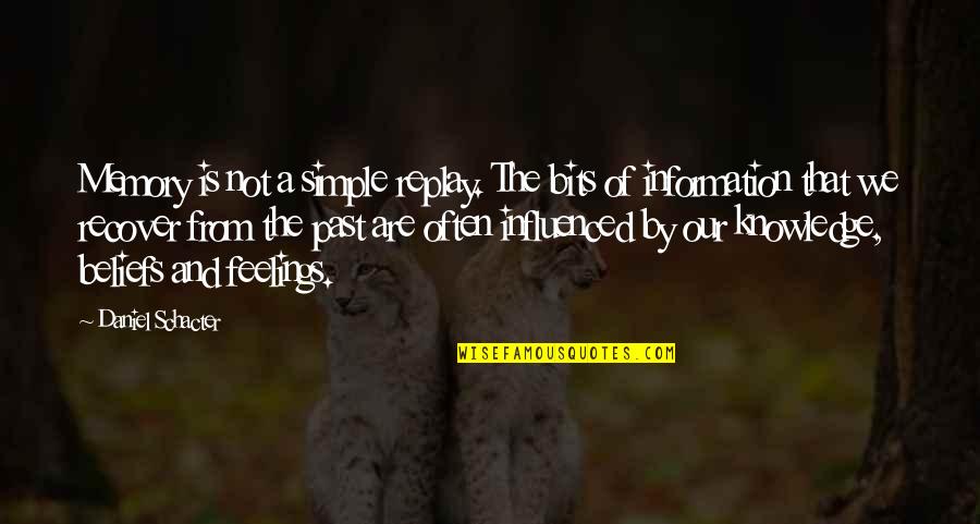 Hidupmu Berharga Quotes By Daniel Schacter: Memory is not a simple replay. The bits Hidupmu Berharga Quotes By Daniel Schacter: Memory is not a simple replay. The bits