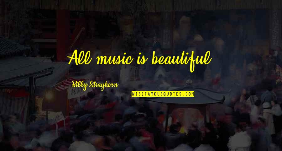 Hiemer Builders Quotes By Billy Strayhorn: All music is beautiful.