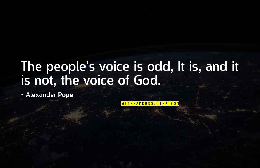 Hierarchically Synonym Quotes By Alexander Pope: The people's voice is odd, It is, and