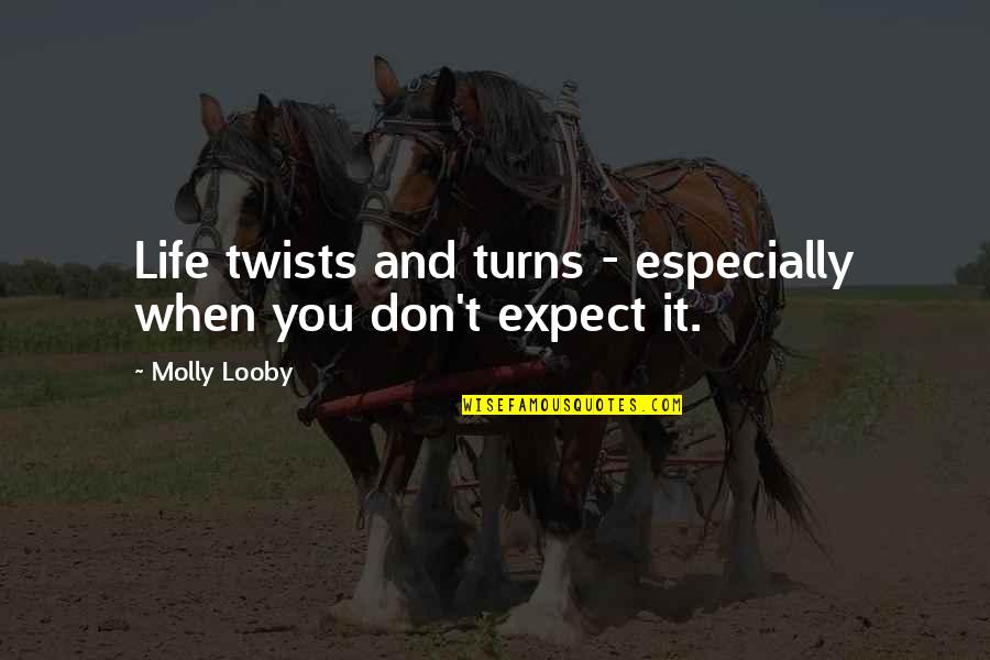 Hierarchically Synonym Quotes By Molly Looby: Life twists and turns - especially when you