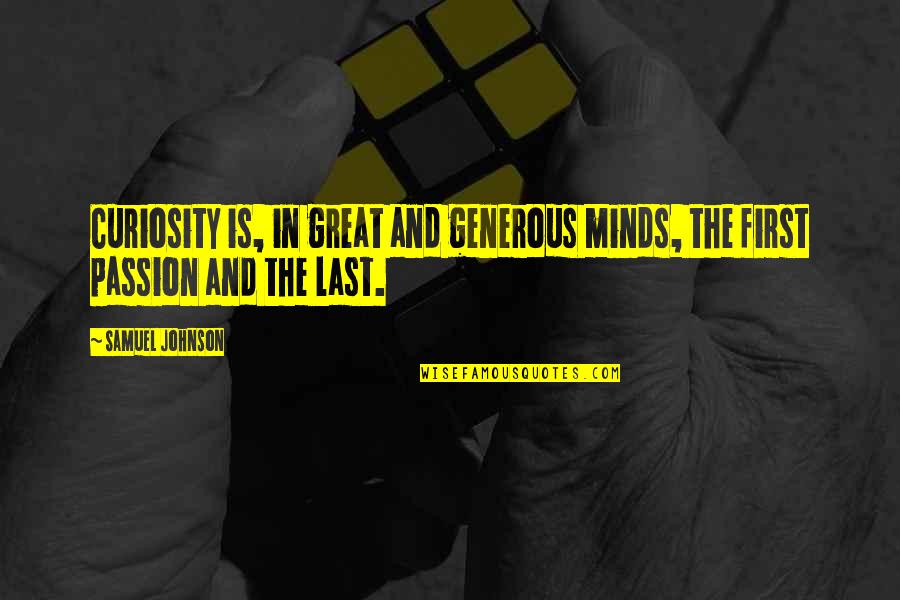 Hierarchy Quote Quotes By Samuel Johnson: Curiosity is, in great and generous minds, the