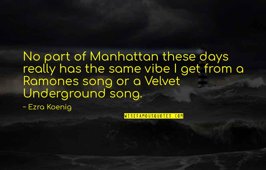 Hierarquia Social Quotes By Ezra Koenig: No part of Manhattan these days really has Hierarquia Social Quotes By Ezra Koenig: No part of Manhattan these days really has