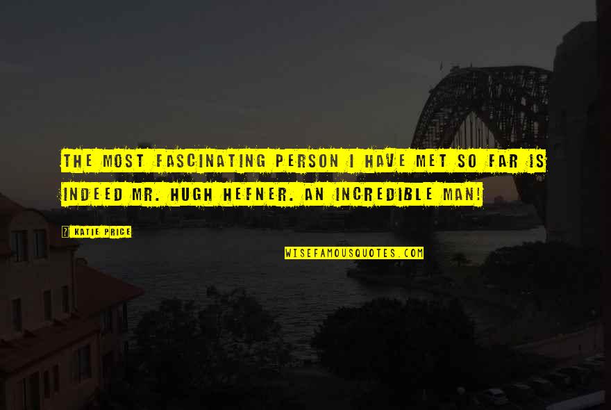 Hierbas Medicinales Quotes By Katie Price: The most fascinating person I have met so Hierbas Medicinales Quotes By Katie Price: The most fascinating person I have met so