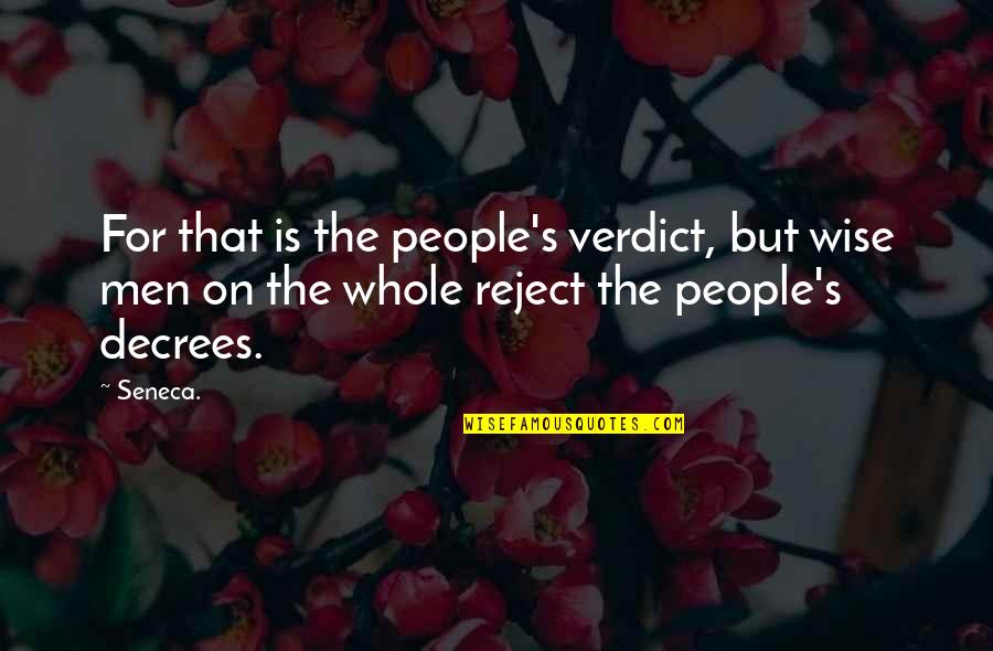 Hieren In Spanish Quotes By Seneca.: For that is the people's verdict, but wise