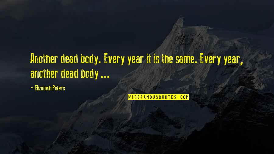 Hieren Spanish Quotes By Elizabeth Peters: Another dead body. Every year it is the