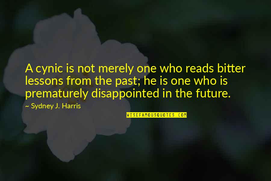 Hieroglyph Quotes By Sydney J. Harris: A cynic is not merely one who reads