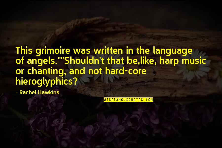 Hieroglyphics Quotes By Rachel Hawkins: This grimoire was written in the language of