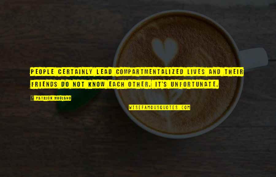 Hieromonk Father Quotes By Patrick Modiano: People certainly lead compartmentalized lives and their friends Hieromonk Father Quotes By Patrick Modiano: People certainly lead compartmentalized lives and their friends