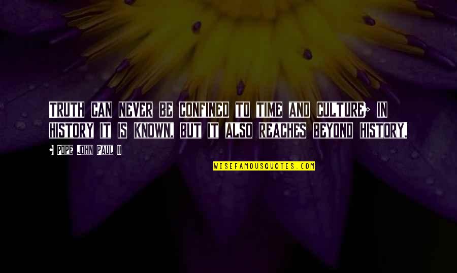 Hierophanies Quotes By Pope John Paul II: Truth can never be confined to time and Hierophanies Quotes By Pope John Paul II: Truth can never be confined to time and