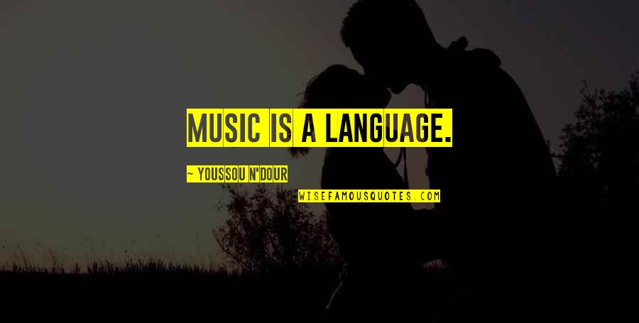 Hierophant Pronunciation Quotes By Youssou N'Dour: Music is a language.