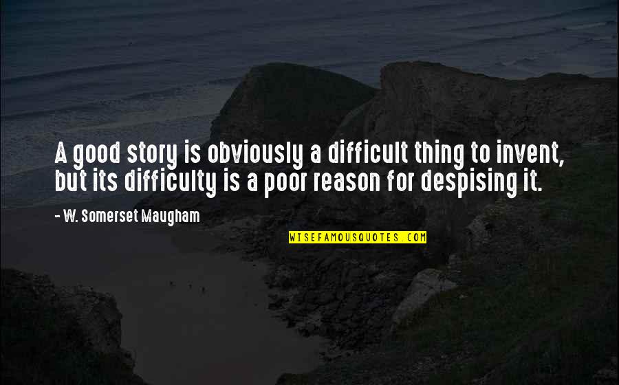 Hietalahti Quotes By W. Somerset Maugham: A good story is obviously a difficult thing Hietalahti Quotes By W. Somerset Maugham: A good story is obviously a difficult thing