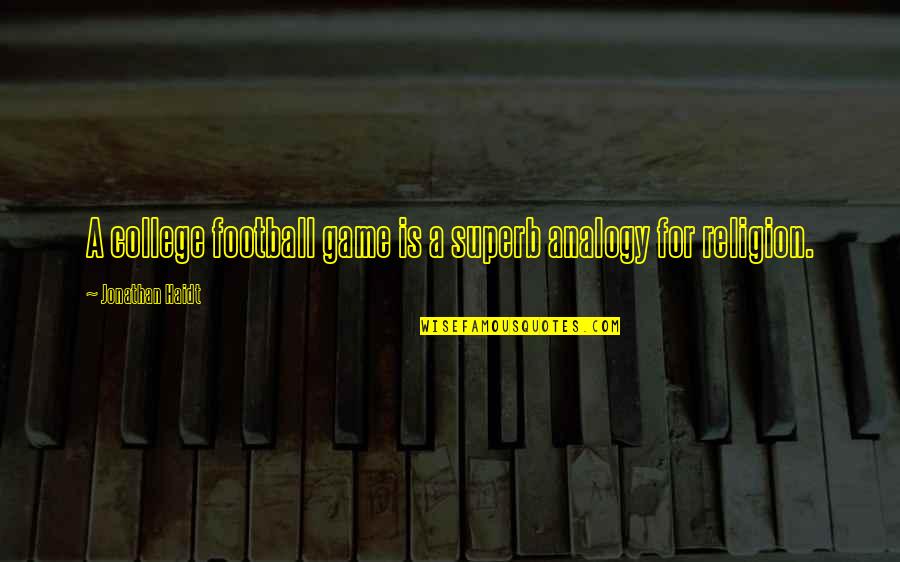Hifi Quotes By Jonathan Haidt: A college football game is a superb analogy