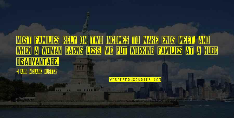 Hig Eros A Quotes By Ann McLane Kuster: Most families rely on two incomes to make Hig Eros A Quotes By Ann McLane Kuster: Most families rely on two incomes to make