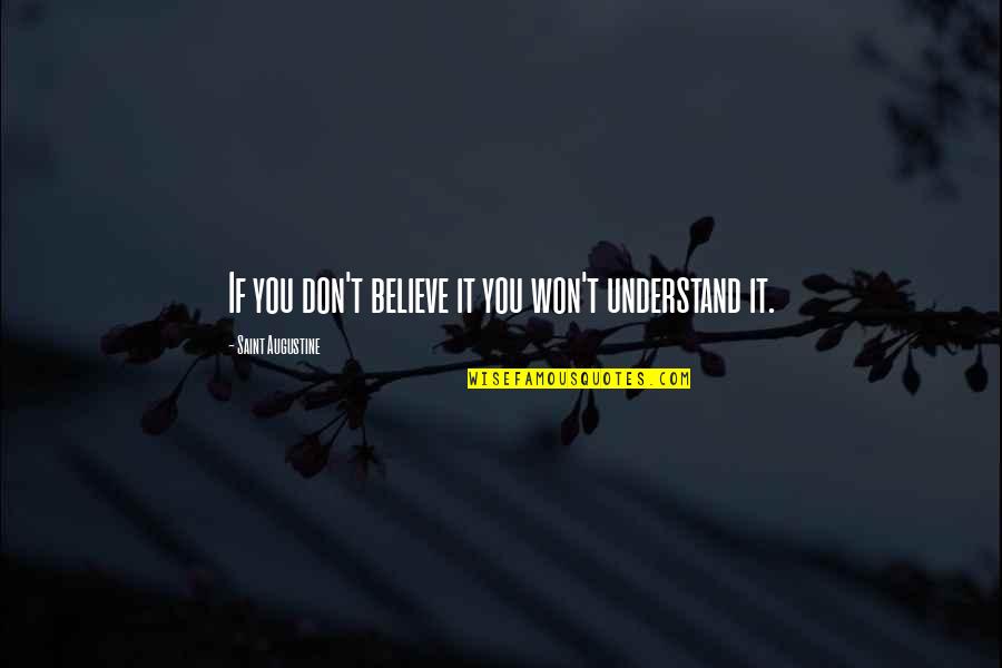 Higado In English Quotes By Saint Augustine: If you don't believe it you won't understand Higado In English Quotes By Saint Augustine: If you don't believe it you won't understand