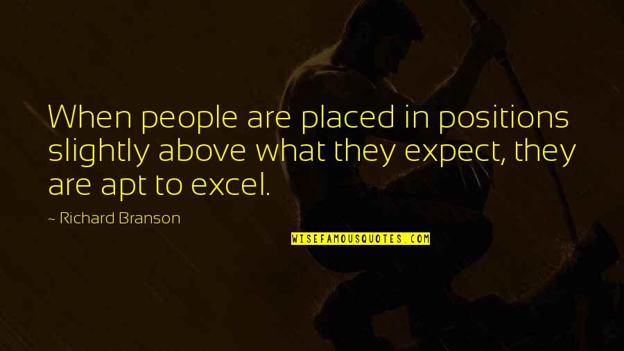 Higado Quotes By Richard Branson: When people are placed in positions slightly above