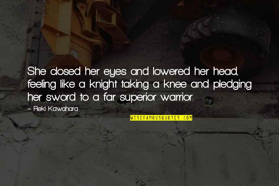 Higashide Ganka Quotes By Reki Kawahara: She closed her eyes and lowered her head, Higashide Ganka Quotes By Reki Kawahara: She closed her eyes and lowered her head,