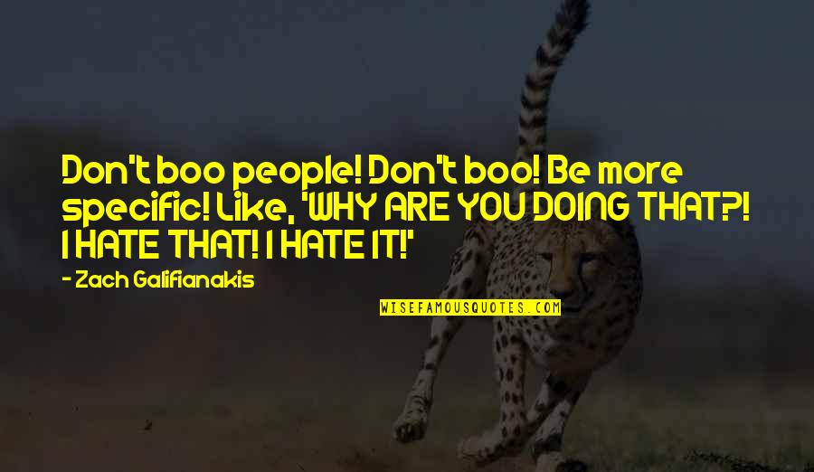 Higashide Masahiro Quotes By Zach Galifianakis: Don't boo people! Don't boo! Be more specific!