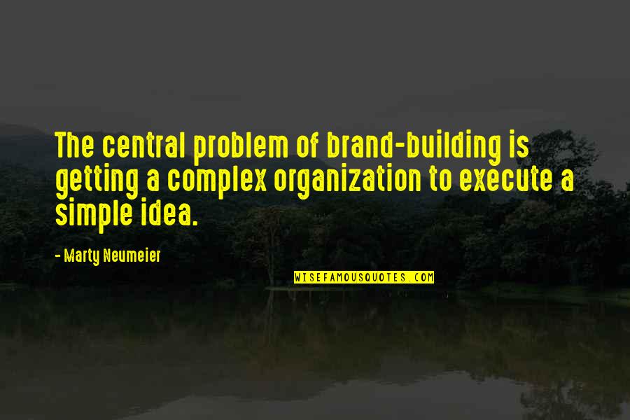 Higbie Quotes By Marty Neumeier: The central problem of brand-building is getting a