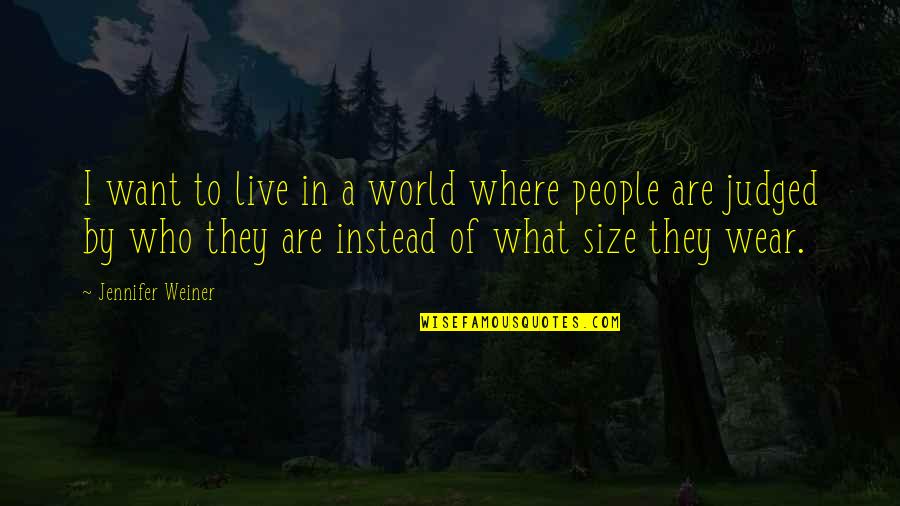 Higgins Magnum Quotes By Jennifer Weiner: I want to live in a world where Higgins Magnum Quotes By Jennifer Weiner: I want to live in a world where