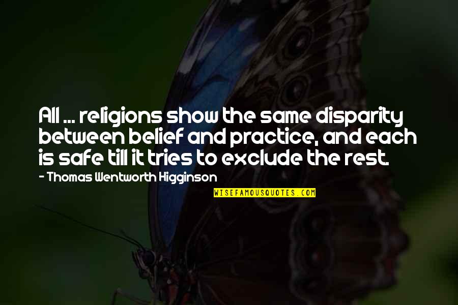 Higginson Quotes By Thomas Wentworth Higginson: All ... religions show the same disparity between
