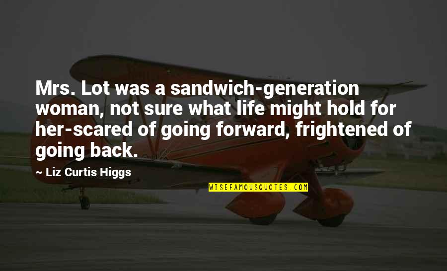 Higgs Quotes By Liz Curtis Higgs: Mrs. Lot was a sandwich-generation woman, not sure