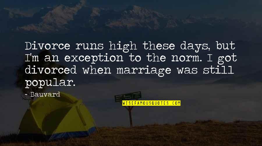 High 5 Funny Quotes By Bauvard: Divorce runs high these days, but I'm an