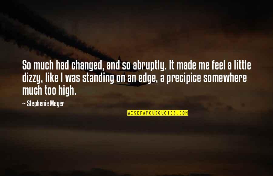 High 5 Quotes By Stephenie Meyer: So much had changed, and so abruptly. It High 5 Quotes By Stephenie Meyer: So much had changed, and so abruptly. It