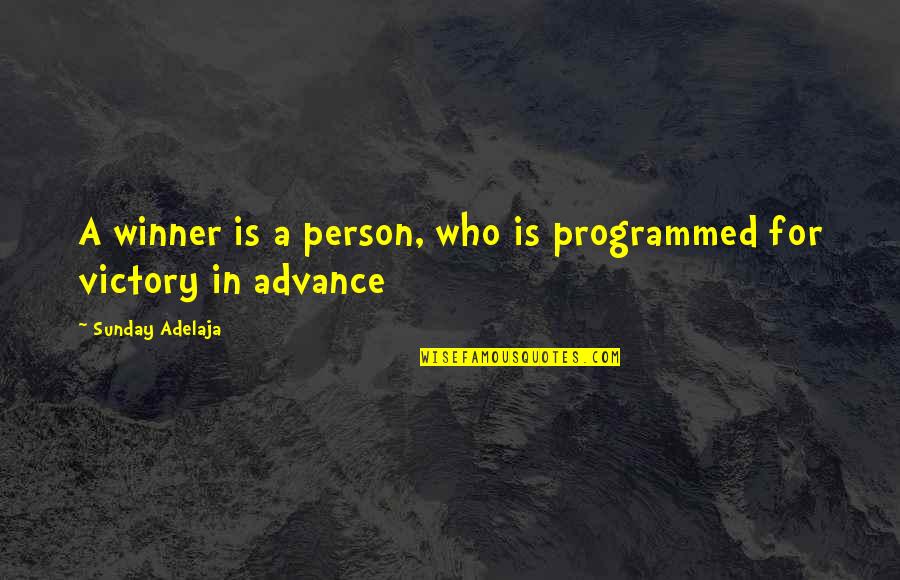 High Achiever Quotes By Sunday Adelaja: A winner is a person, who is programmed High Achiever Quotes By Sunday Adelaja: A winner is a person, who is programmed