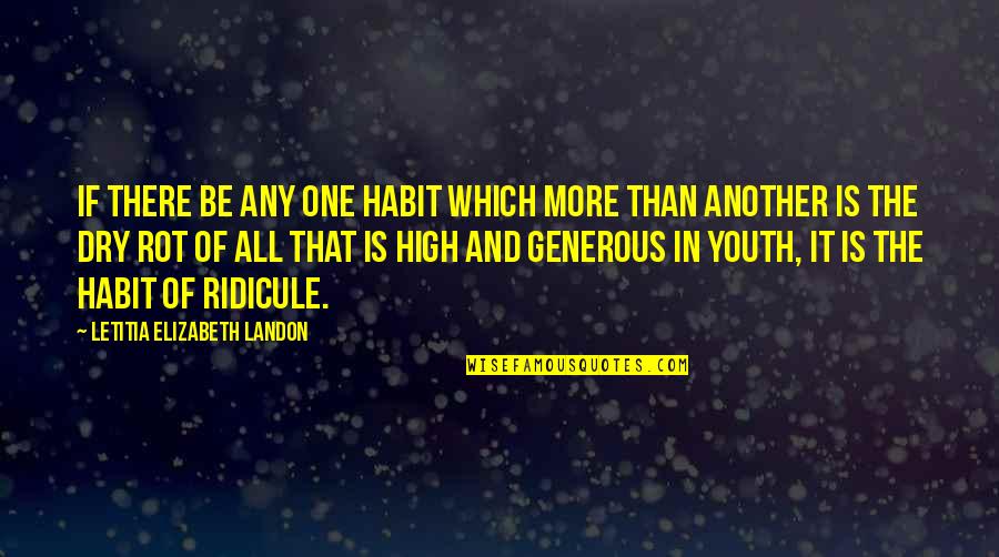 High And Dry Quotes By Letitia Elizabeth Landon: If there be any one habit which more