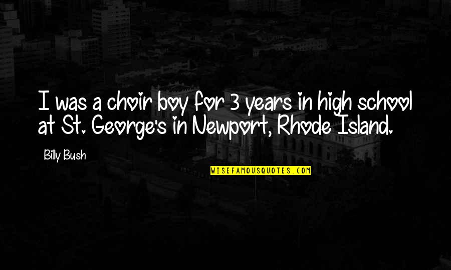 High Boy Quotes By Billy Bush: I was a choir boy for 3 years