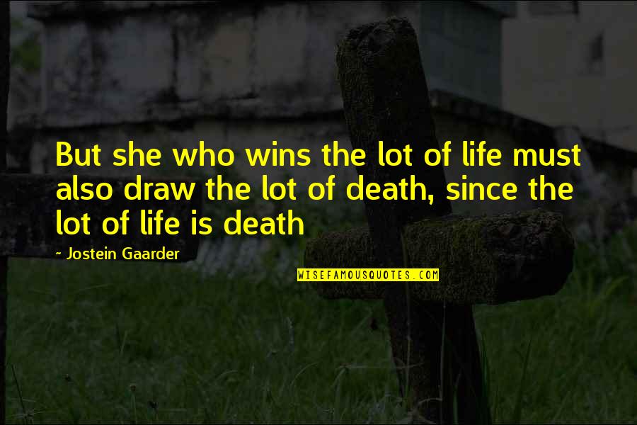 High Class Girl Quotes By Jostein Gaarder: But she who wins the lot of life
