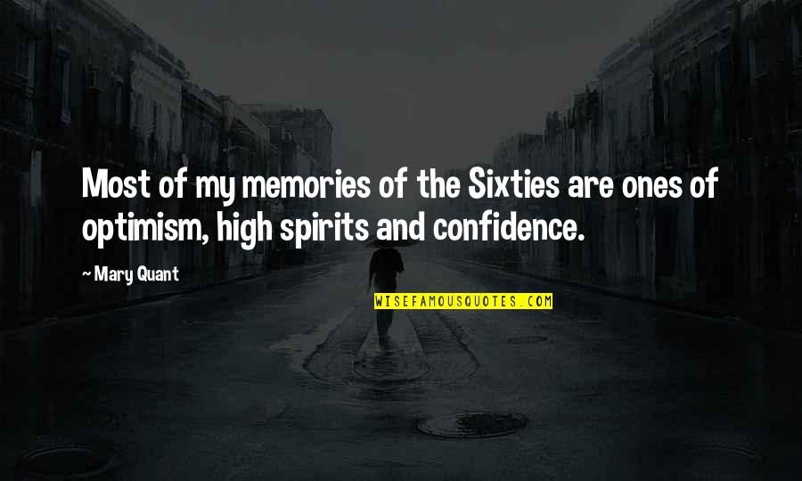 High Confidence Quotes By Mary Quant: Most of my memories of the Sixties are