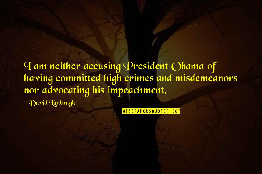 High Crimes Quotes By David Limbaugh: I am neither accusing President Obama of having