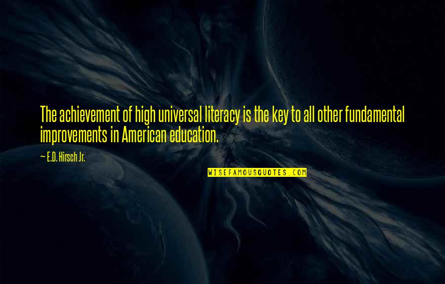 High D'haran Quotes By E.D. Hirsch Jr.: The achievement of high universal literacy is the High D'haran Quotes By E.D. Hirsch Jr.: The achievement of high universal literacy is the
